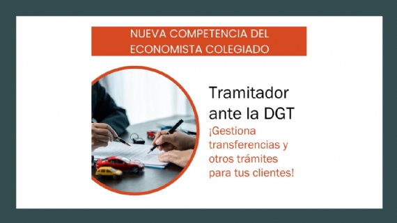Nueva competencia del Economista colegiado | TRAMITADOR ANTE LA DGT - ¡Gestiona transferencias y otros trámites para tus clientes!
